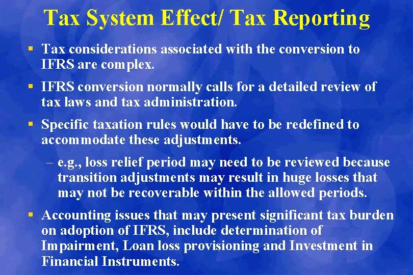 Tax System Effect/ Tax Reporting § Tax considerations associated with the conversion to IFRS