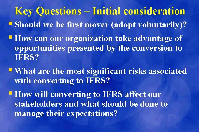 Key Questions – Initial consideration § Should we be first mover (adopt voluntarily)? §