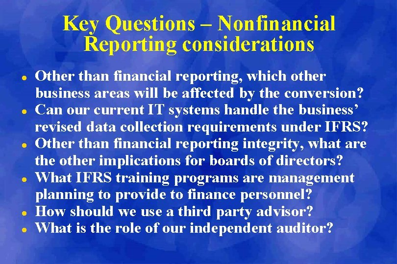 Key Questions – Nonfinancial Reporting considerations l l l Other than financial reporting, which