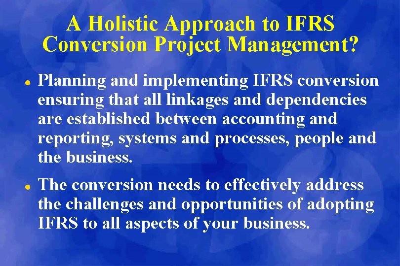 A Holistic Approach to IFRS Conversion Project Management? l l Planning and implementing IFRS