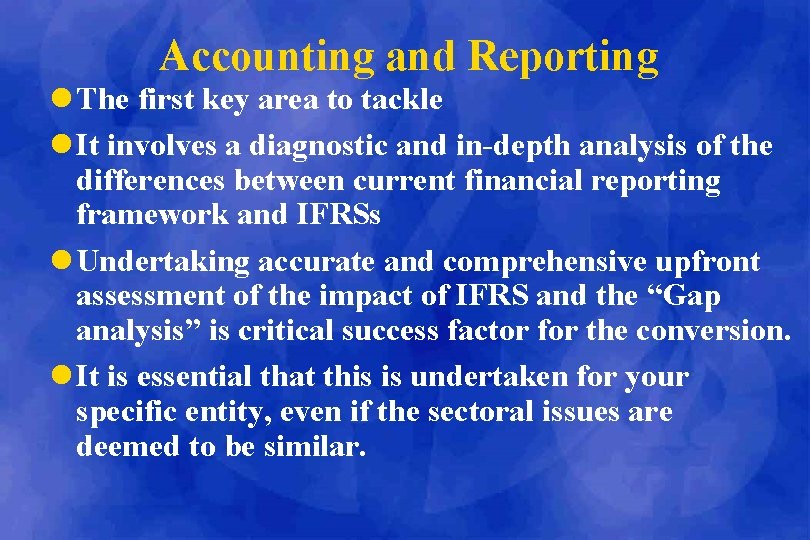 Accounting and Reporting l The first key area to tackle l It involves a
