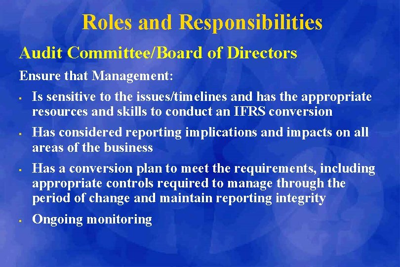 Roles and Responsibilities Audit Committee/Board of Directors Ensure that Management: § § Is sensitive