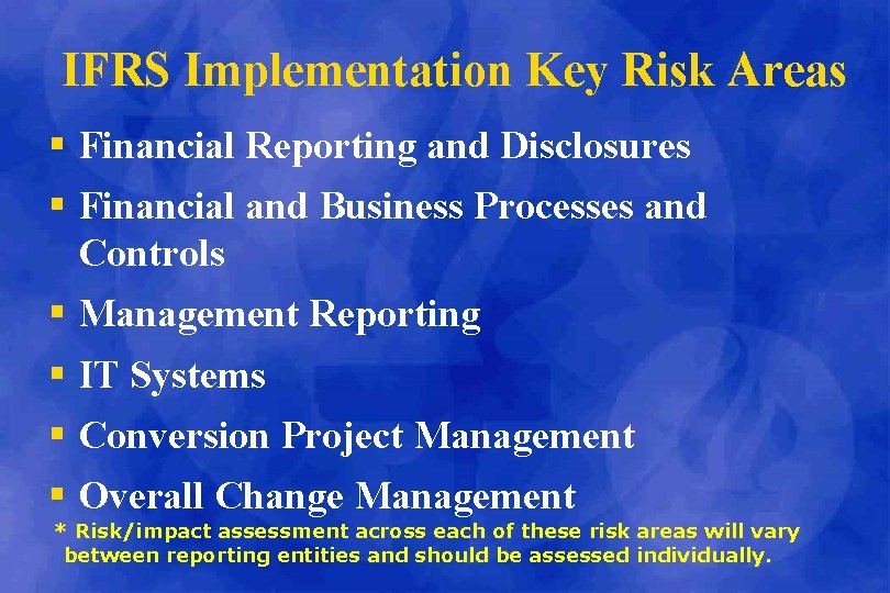 IFRS Implementation Key Risk Areas § Financial Reporting and Disclosures § Financial and Business