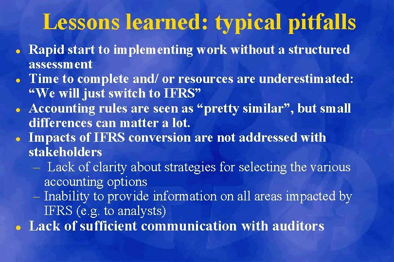 Lessons learned: typical pitfalls l l l Rapid start to implementing work without a