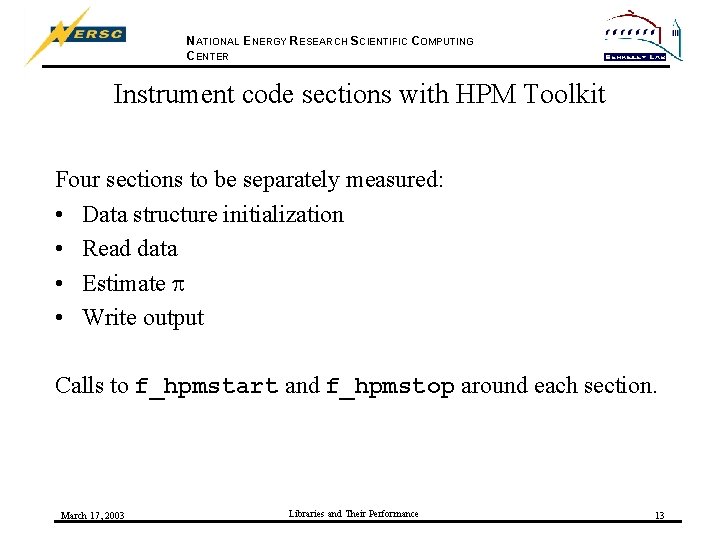 NATIONAL ENERGY RESEARCH SCIENTIFIC COMPUTING CENTER Instrument code sections with HPM Toolkit Four sections