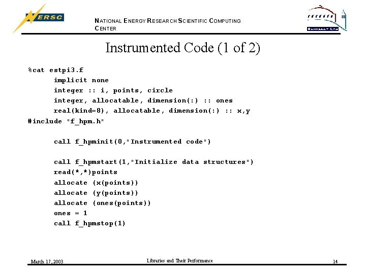 NATIONAL ENERGY RESEARCH SCIENTIFIC COMPUTING CENTER Instrumented Code (1 of 2) %cat estpi 3.