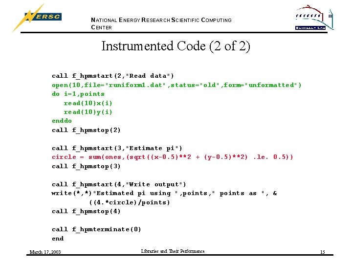 NATIONAL ENERGY RESEARCH SCIENTIFIC COMPUTING CENTER Instrumented Code (2 of 2) call f_hpmstart(2, "Read