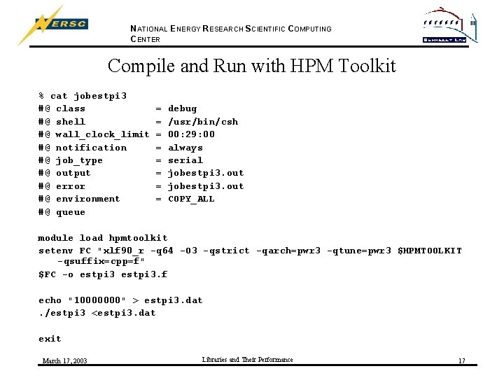NATIONAL ENERGY RESEARCH SCIENTIFIC COMPUTING CENTER Compile and Run with HPM Toolkit % cat