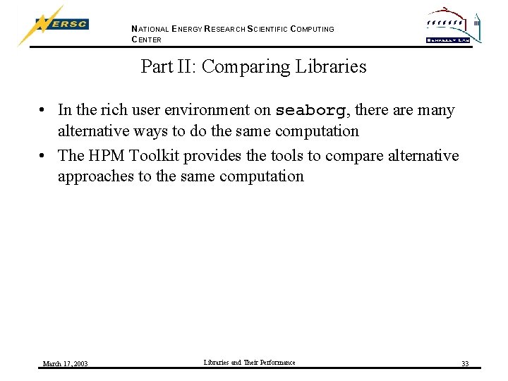 NATIONAL ENERGY RESEARCH SCIENTIFIC COMPUTING CENTER Part II: Comparing Libraries • In the rich