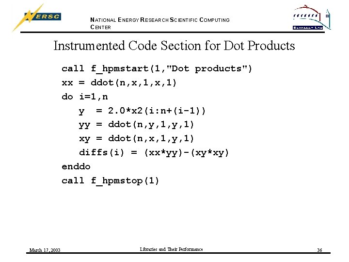 NATIONAL ENERGY RESEARCH SCIENTIFIC COMPUTING CENTER Instrumented Code Section for Dot Products call f_hpmstart(1,