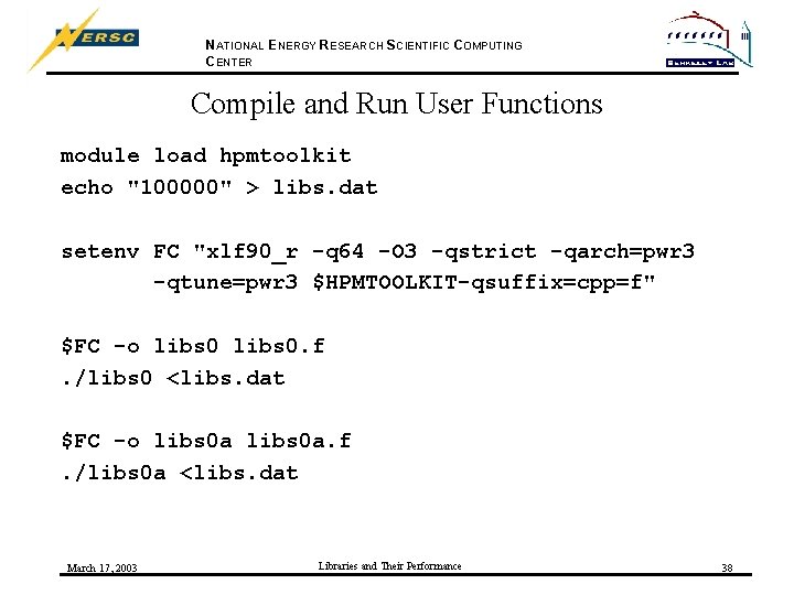 NATIONAL ENERGY RESEARCH SCIENTIFIC COMPUTING CENTER Compile and Run User Functions module load hpmtoolkit