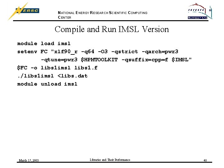 NATIONAL ENERGY RESEARCH SCIENTIFIC COMPUTING CENTER Compile and Run IMSL Version module load imsl