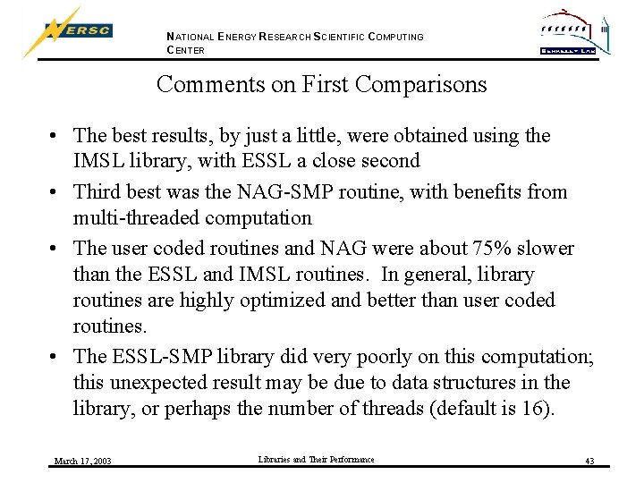 NATIONAL ENERGY RESEARCH SCIENTIFIC COMPUTING CENTER Comments on First Comparisons • The best results,