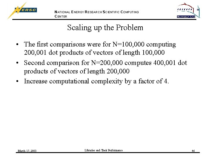 NATIONAL ENERGY RESEARCH SCIENTIFIC COMPUTING CENTER Scaling up the Problem • The first comparisons