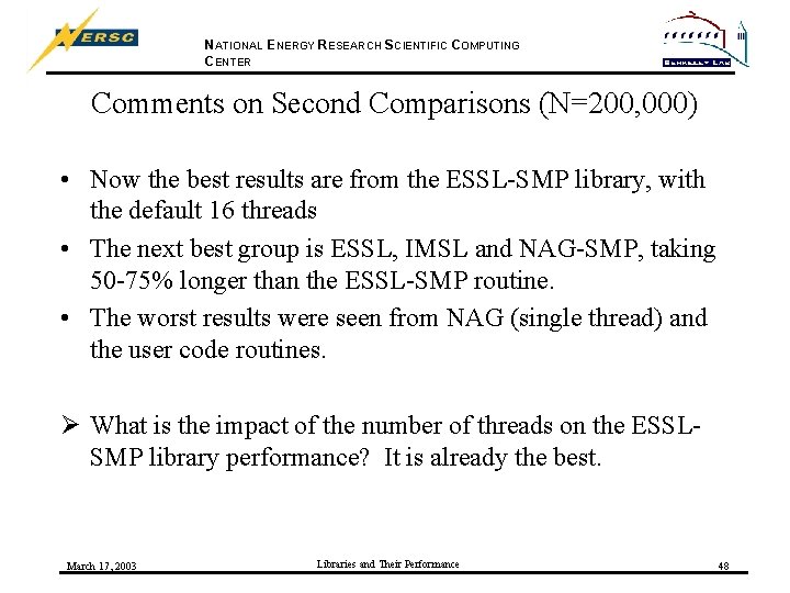 NATIONAL ENERGY RESEARCH SCIENTIFIC COMPUTING CENTER Comments on Second Comparisons (N=200, 000) • Now