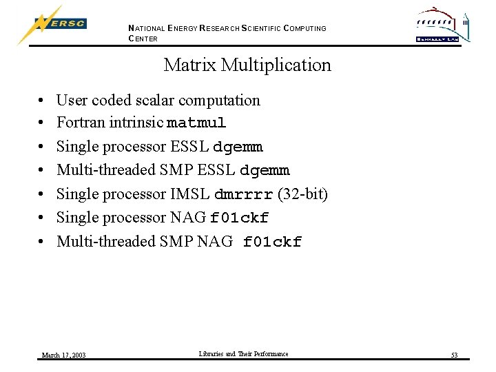 NATIONAL ENERGY RESEARCH SCIENTIFIC COMPUTING CENTER Matrix Multiplication • • User coded scalar computation