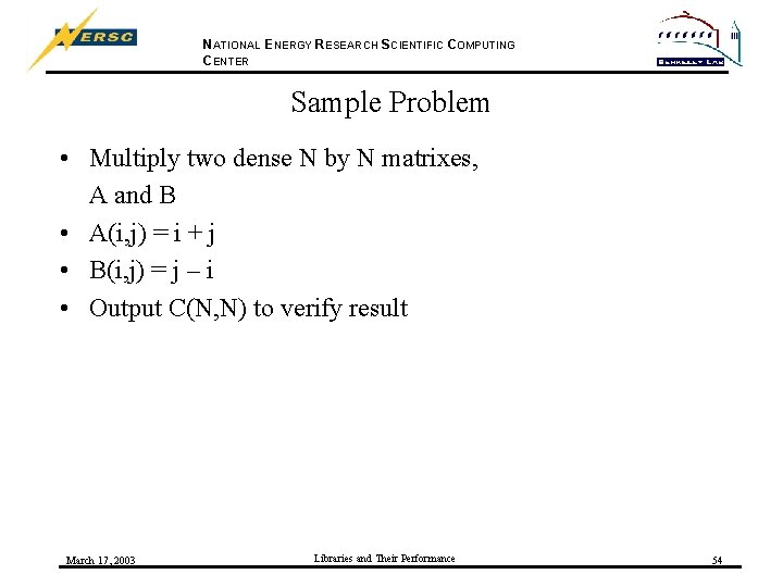 NATIONAL ENERGY RESEARCH SCIENTIFIC COMPUTING CENTER Sample Problem • Multiply two dense N by