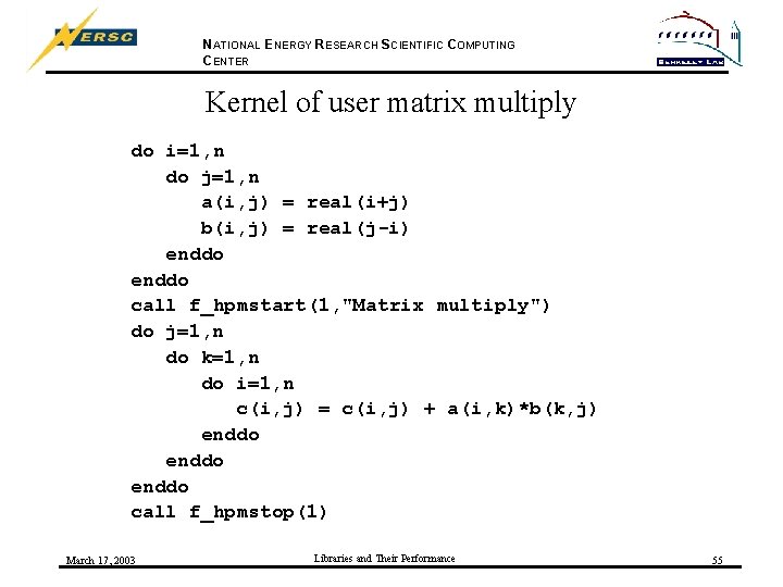 NATIONAL ENERGY RESEARCH SCIENTIFIC COMPUTING CENTER Kernel of user matrix multiply do i=1, n