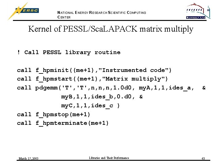 NATIONAL ENERGY RESEARCH SCIENTIFIC COMPUTING CENTER Kernel of PESSL/Sca. LAPACK matrix multiply ! Call