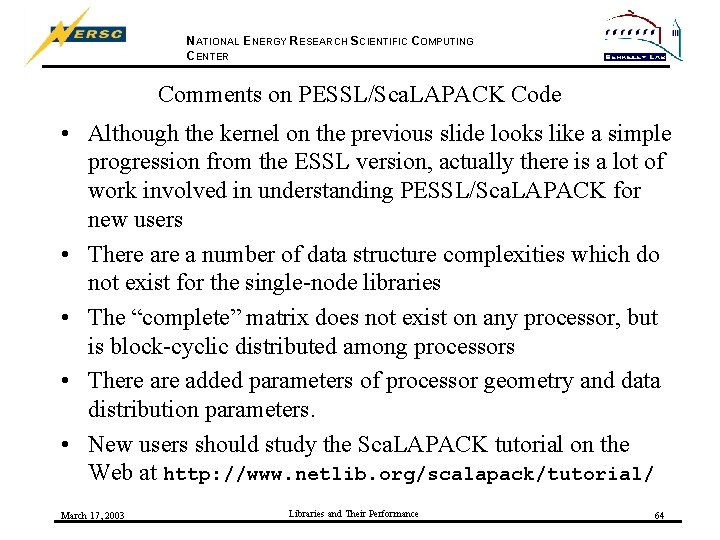 NATIONAL ENERGY RESEARCH SCIENTIFIC COMPUTING CENTER Comments on PESSL/Sca. LAPACK Code • Although the