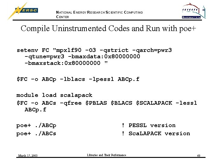 NATIONAL ENERGY RESEARCH SCIENTIFIC COMPUTING CENTER Compile Uninstrumented Codes and Run with poe+ setenv