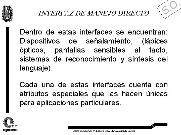 INTERFAZ DE MANEJO DIRECTO. . S Dentro de estas interfaces se encuentran: Dispositivos de