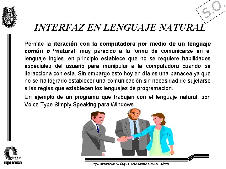 . O . S INTERFAZ EN LENGUAJE NATURAL Permite la iteración con la computadora