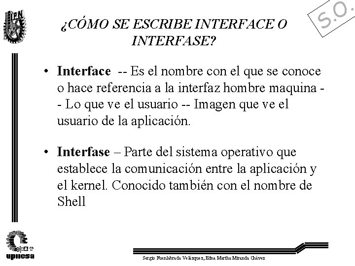 ¿CÓMO SE ESCRIBE INTERFACE O INTERFASE? . S • Interface -- Es el nombre