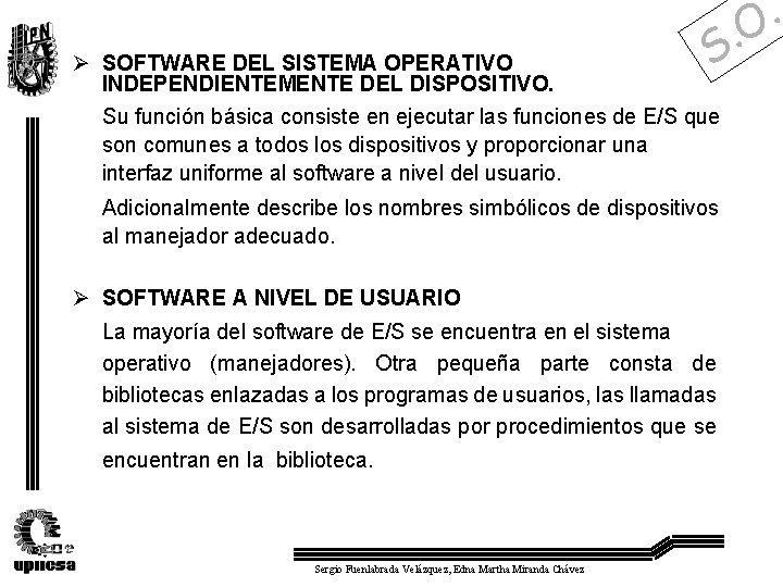 . S . O Ø SOFTWARE DEL SISTEMA OPERATIVO INDEPENDIENTEMENTE DEL DISPOSITIVO. Su función