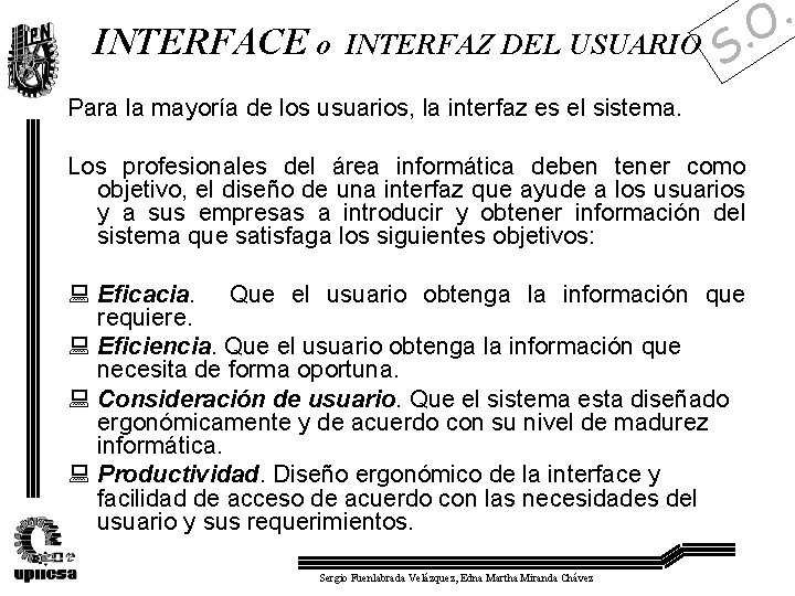 INTERFACE o INTERFAZ DEL USUARIO . S Para la mayoría de los usuarios, la