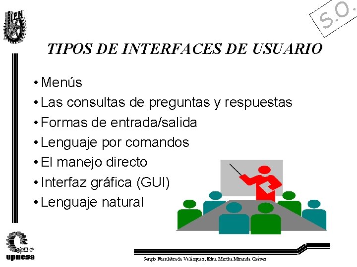 . O . S TIPOS DE INTERFACES DE USUARIO • Menús • Las consultas