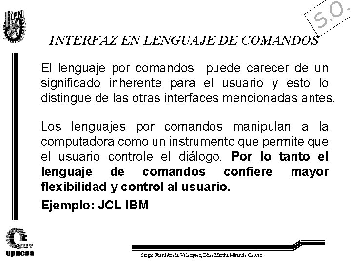 . O . S INTERFAZ EN LENGUAJE DE COMANDOS El lenguaje por comandos puede