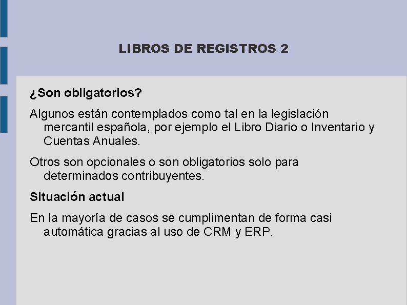 LIBROS DE REGISTROS 2 ¿Son obligatorios? Algunos están contemplados como tal en la legislación
