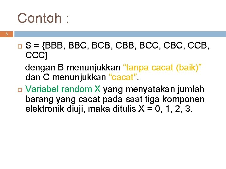 Contoh : 3 S = {BBB, BBC, BCB, CBB, BCC, CBC, CCB, CCC} dengan