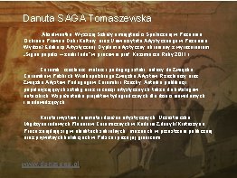 Danuta SAGA Tomaszewska Absolwentka Wyższej Szkoły umiejętności Społecznej w Poznaniu Ochrona Prawna Dóbr Kultury,