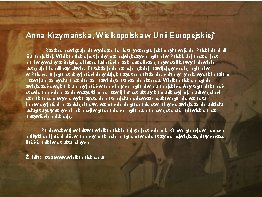 Anna Krzymańska „Wielkopolska w Unii Europejskiej” Rzeźba nawiązuje do wydarzenia historycznego, jakim było wejście