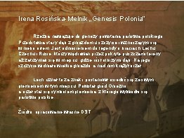Irena Rosińska-Melnik „Genesis Polonia” Rzeźba nawiązuje do genezy powstania państwa polskiego. Przedstawia stary dąb