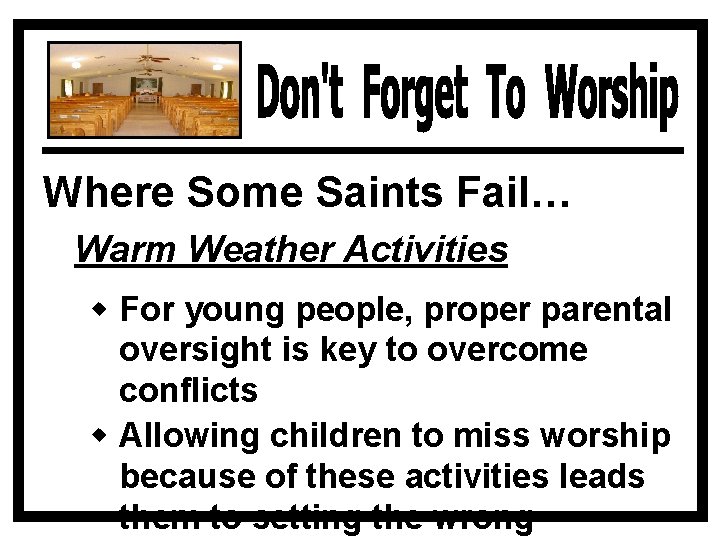 Where Some Saints Fail… Warm Weather Activities w For young people, proper parental oversight