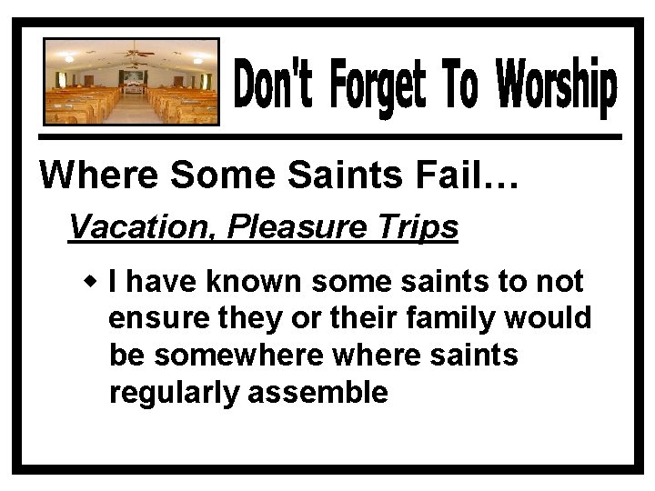 Where Some Saints Fail… Vacation, Pleasure Trips w I have known some saints to