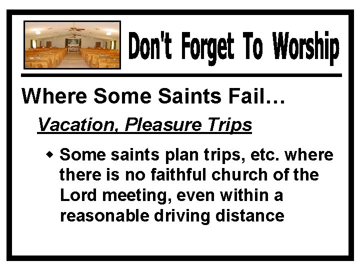 Where Some Saints Fail… Vacation, Pleasure Trips w Some saints plan trips, etc. where