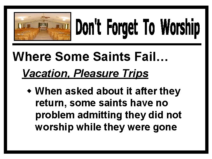 Where Some Saints Fail… Vacation, Pleasure Trips w When asked about it after they