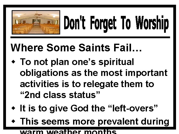 Where Some Saints Fail… w To not plan one’s spiritual obligations as the most