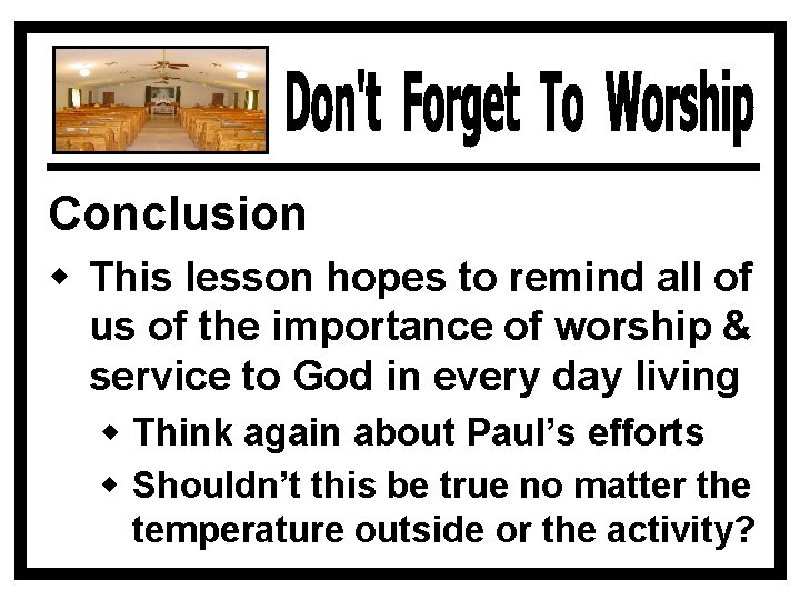 Conclusion w This lesson hopes to remind all of us of the importance of