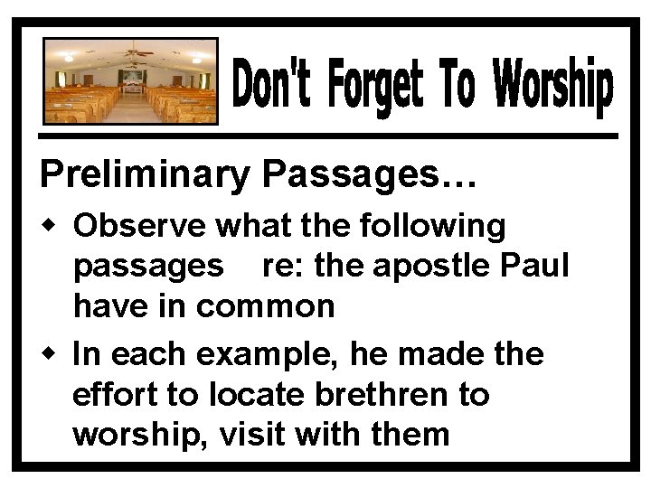 Preliminary Passages… w Observe what the following passages re: the apostle Paul have in