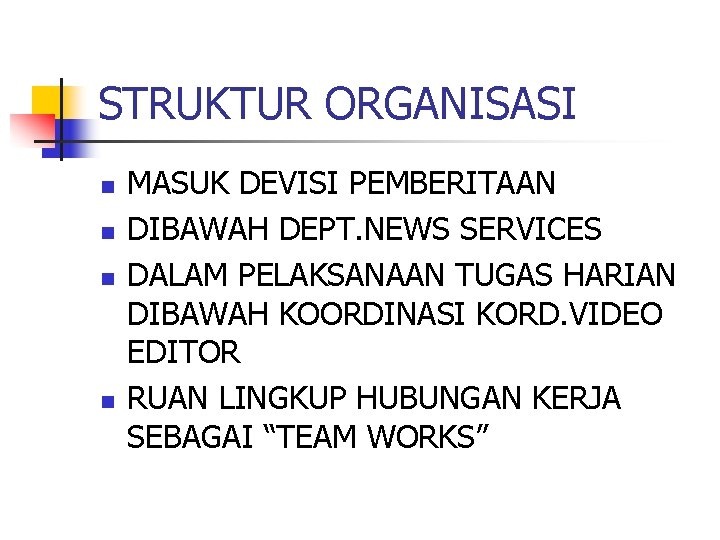 STRUKTUR ORGANISASI n n MASUK DEVISI PEMBERITAAN DIBAWAH DEPT. NEWS SERVICES DALAM PELAKSANAAN TUGAS