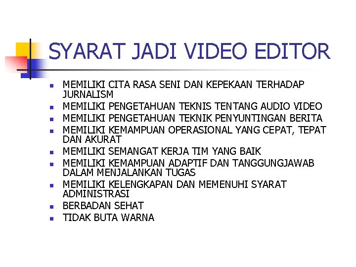 SYARAT JADI VIDEO EDITOR n n n n n MEMILIKI CITA RASA SENI DAN