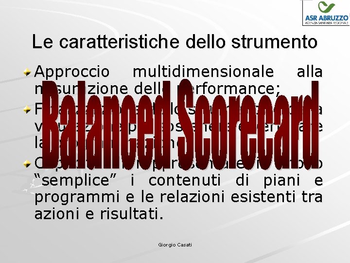 Le caratteristiche dello strumento Approccio multidimensionale alla misurazione delle performance; Finalizzazione dello strumento e