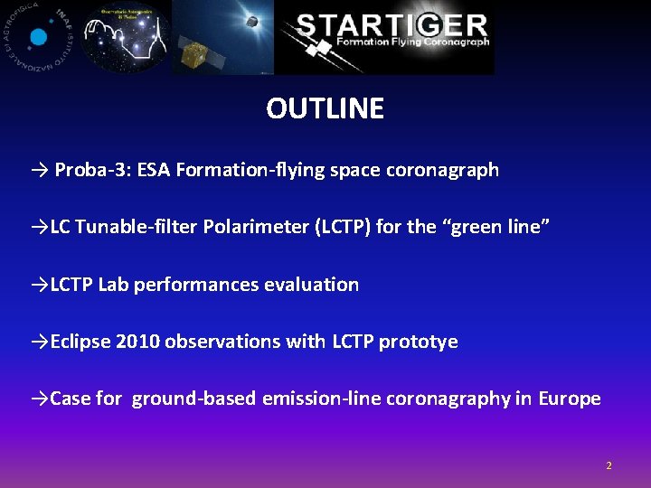 OUTLINE → Proba-3: ESA Formation-flying space coronagraph →LC Tunable-filter Polarimeter (LCTP) for the “green