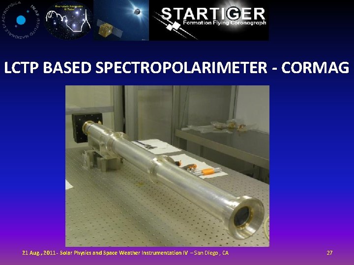 LCTP BASED SPECTROPOLARIMETER - CORMAG 21 Aug. , 2011 - Solar Physics and Space