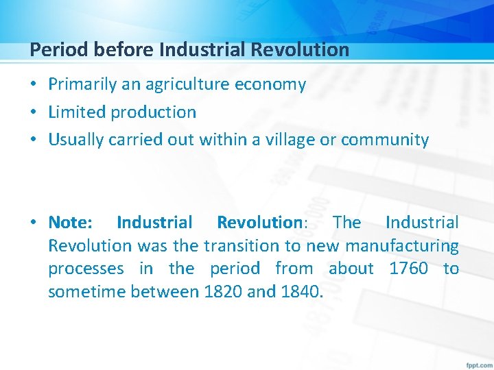 Period before Industrial Revolution • Primarily an agriculture economy • Limited production • Usually Period before Industrial Revolution • Primarily an agriculture economy • Limited production • Usually